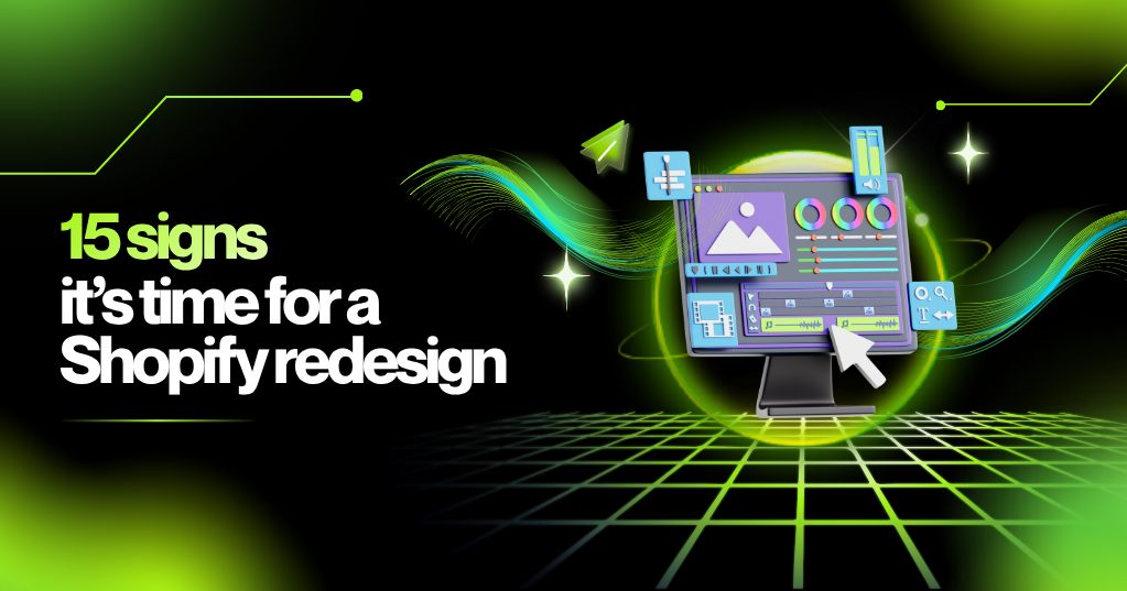15 signs it's time for a Shopify redesign.